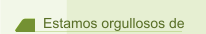 Estamos orgullosos de